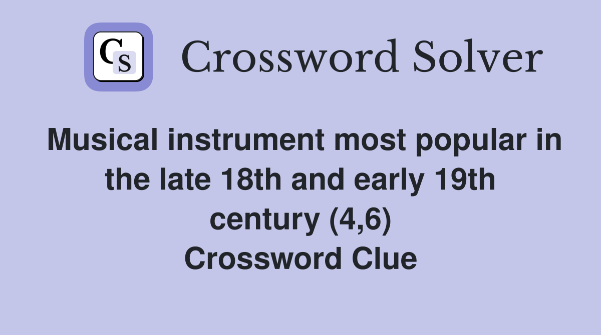 Musical instrument most popular in the late 18th and early 19th century